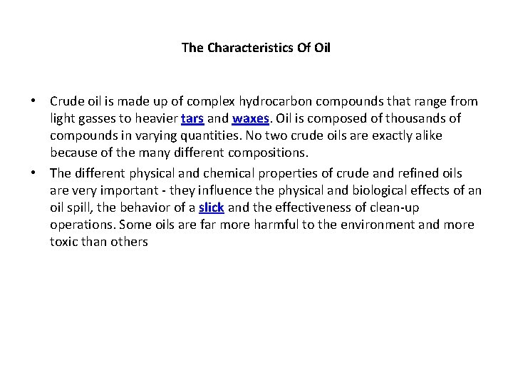 The Characteristics Of Oil • Crude oil is made up of complex hydrocarbon compounds