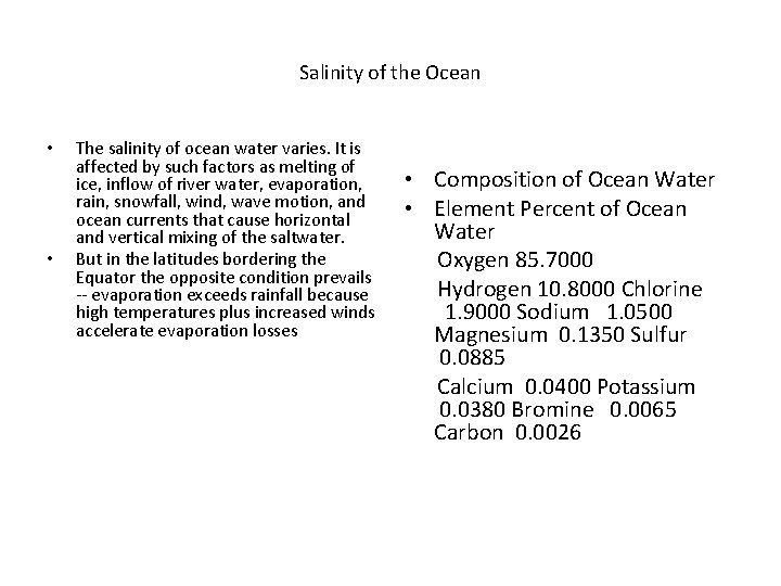 Salinity of the Ocean • • The salinity of ocean water varies. It is