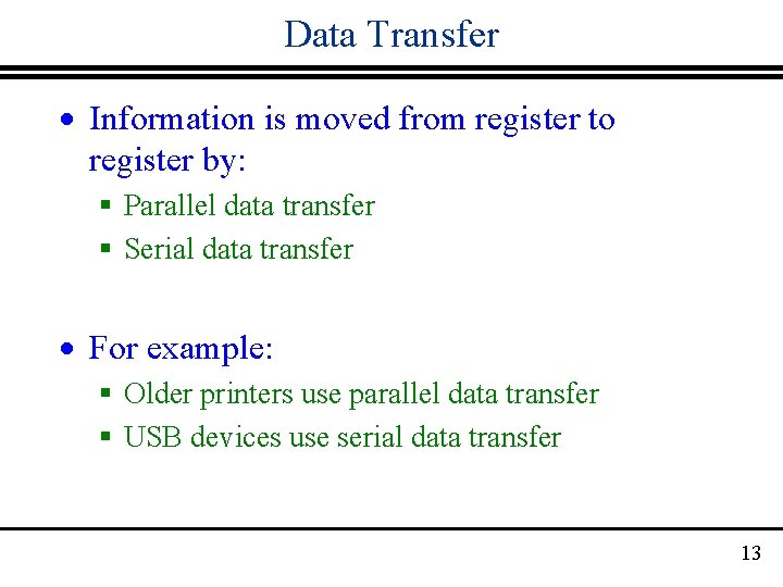 Data Transfer · Information is moved from register to register by: § Parallel data