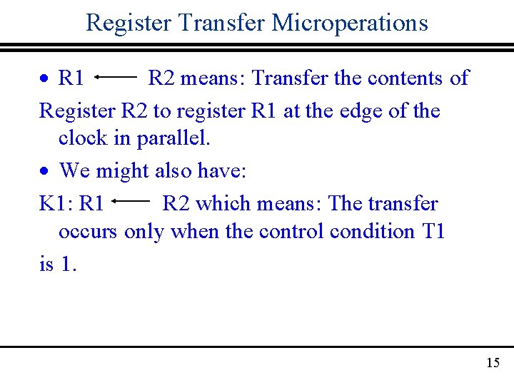 Register Transfer Microperations · R 1 R 2 means: Transfer the contents of Register