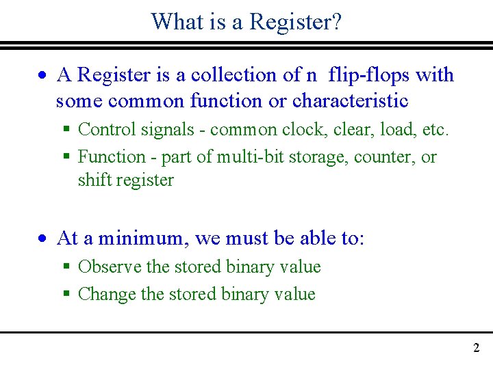 What is a Register? · A Register is a collection of n flip-flops with