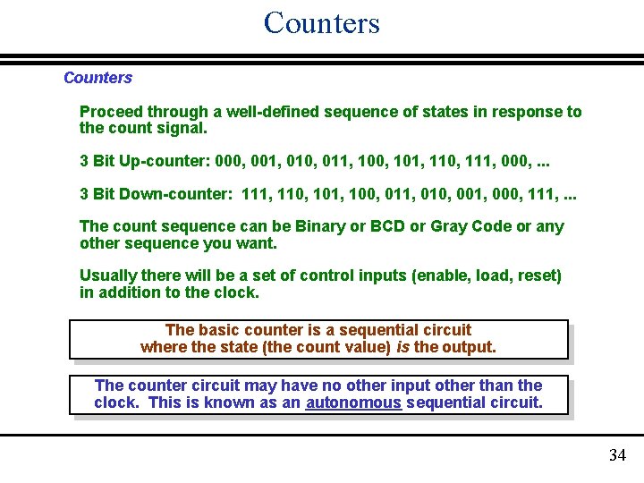 Counters Proceed through a well-defined sequence of states in response to the count signal.