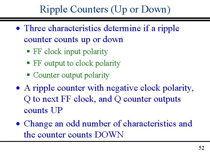 Ripple Counters (Up or Down) · Three characteristics determine if a ripple counter counts