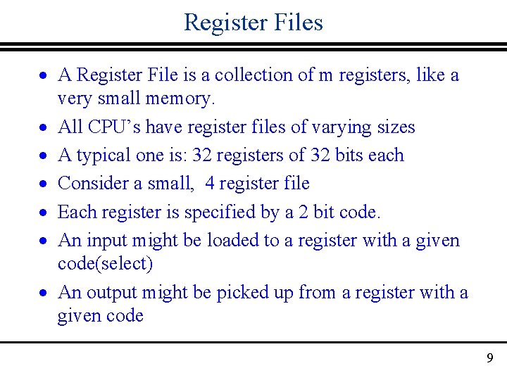 Register Files · A Register File is a collection of m registers, like a