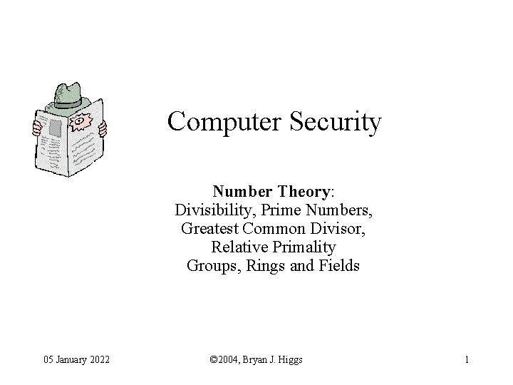 Computer Security Number Theory: Divisibility, Prime Numbers, Greatest Common Divisor, Relative Primality Groups, Rings