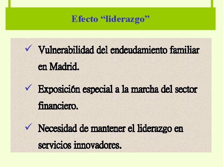 Efecto “liderazgo” ü Vulnerabilidad del endeudamiento familiar en Madrid. ü Exposición especial a la