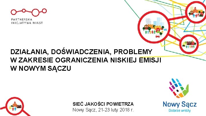 DZIAŁANIA, DOŚWIADCZENIA, PROBLEMY W ZAKRESIE OGRANICZENIA NISKIEJ EMISJI W NOWYM SĄCZU SIEĆ JAKOŚCI POWIETRZA