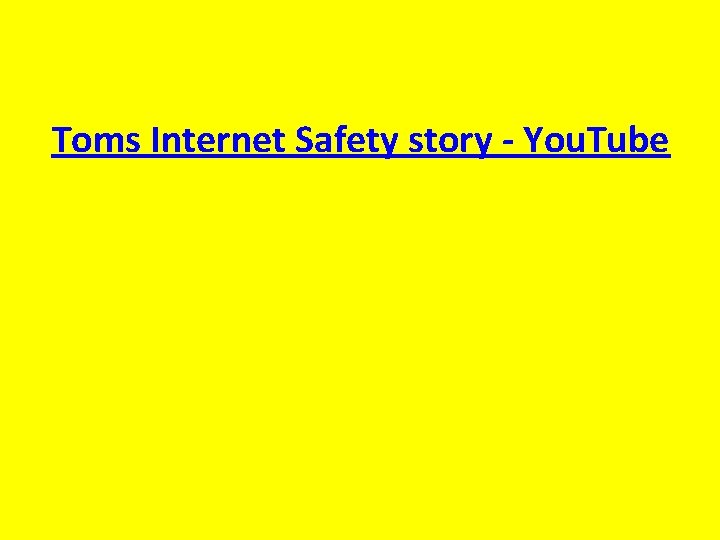 Toms Internet Safety story - You. Tube 
