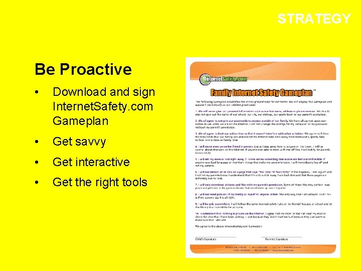 STRATEGY Be Proactive • Download and sign Internet. Safety. com Gameplan • Get savvy
