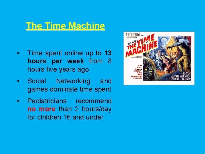 The Time Machine • Time spent online up to 13 hours per week from