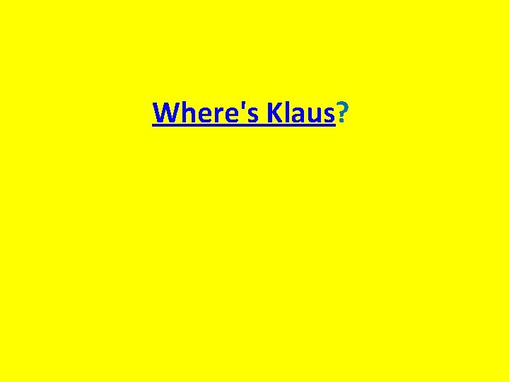 Where's Klaus? 