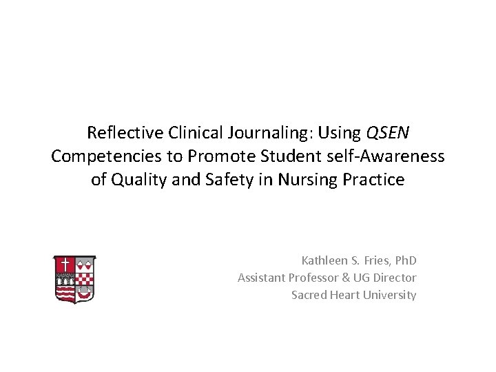 Reflective Clinical Journaling: Using QSEN Competencies to Promote Student self-Awareness of Quality and Safety