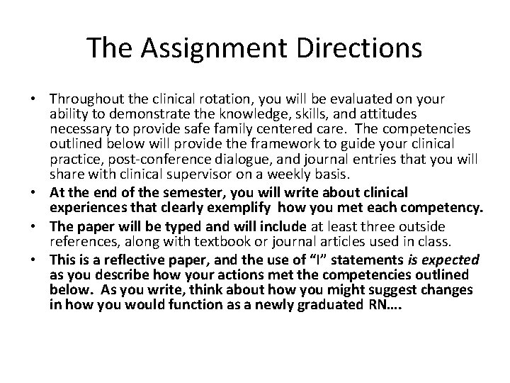 The Assignment Directions • Throughout the clinical rotation, you will be evaluated on your