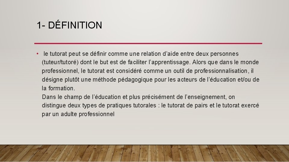 1 - DÉFINITION • le tutorat peut se définir comme une relation d’aide entre