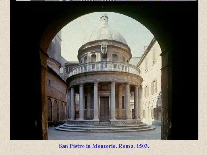 San Pietro in Montorio, Roma, 1503. 