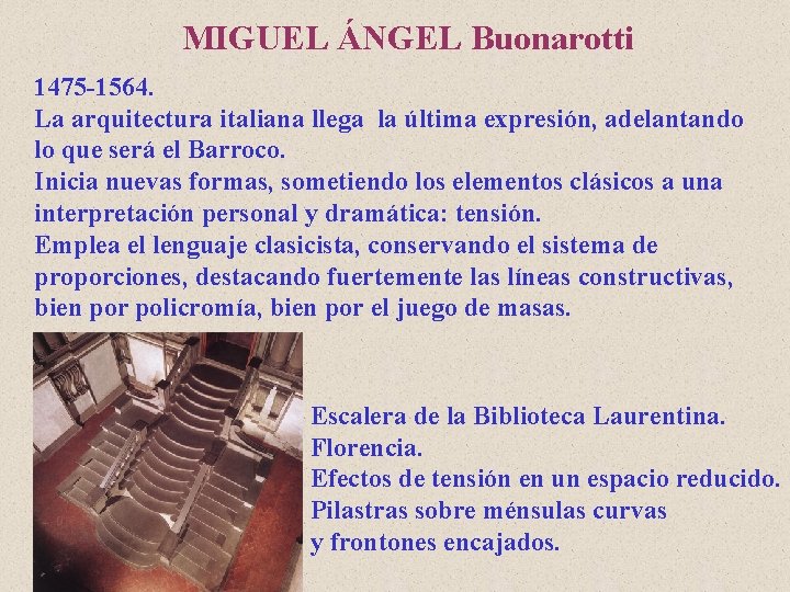 MIGUEL ÁNGEL Buonarotti 1475 -1564. La arquitectura italiana llega la última expresión, adelantando lo