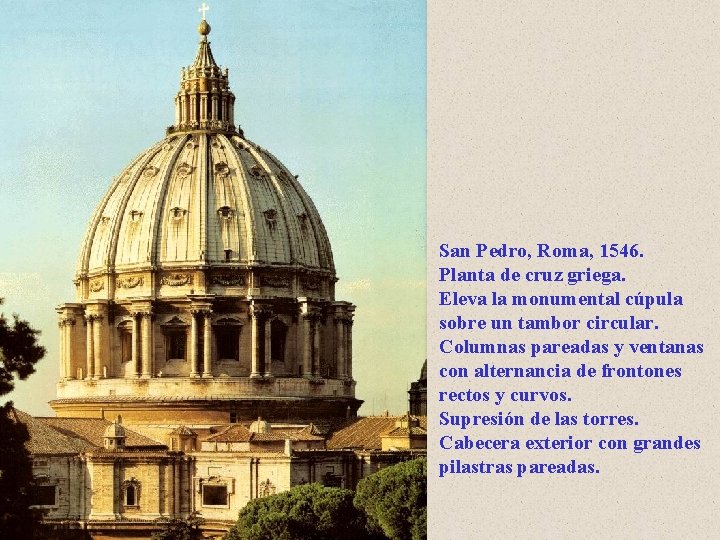 San Pedro, Roma, 1546. Planta de cruz griega. Eleva la monumental cúpula sobre un