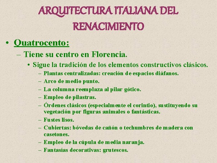 ARQUITECTURA ITALIANA DEL RENACIMIENTO • Quatrocento: – Tiene su centro en Florencia. • Sigue