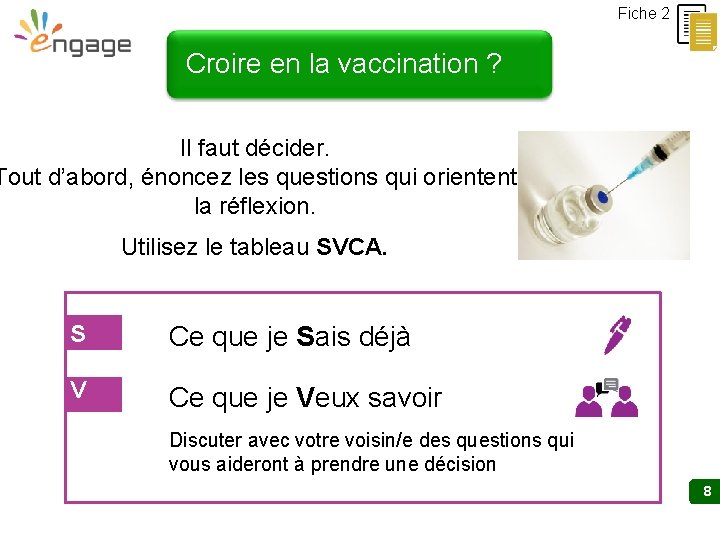 Fiche 2 Croire en la vaccination ? Il faut décider. Tout d’abord, énoncez les