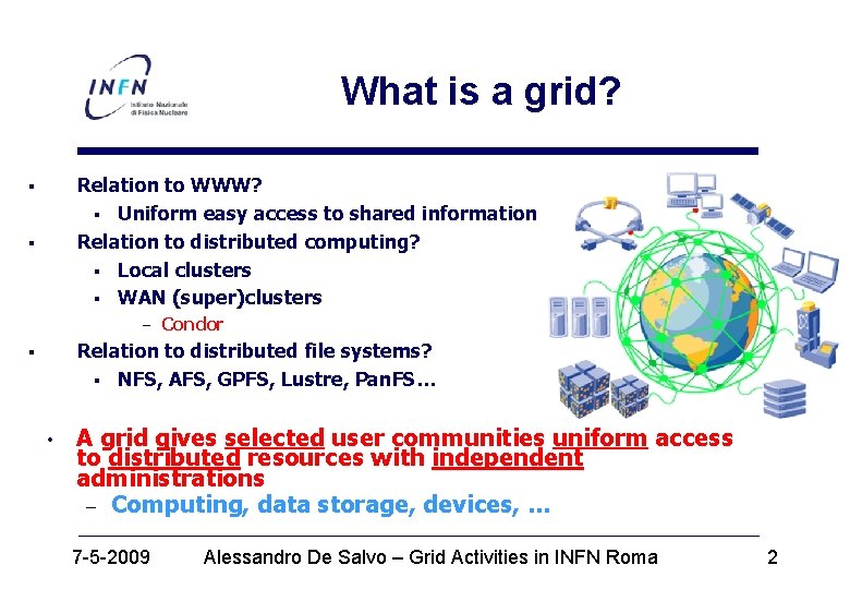 What is a grid? Relation to WWW? § Uniform easy access to shared information