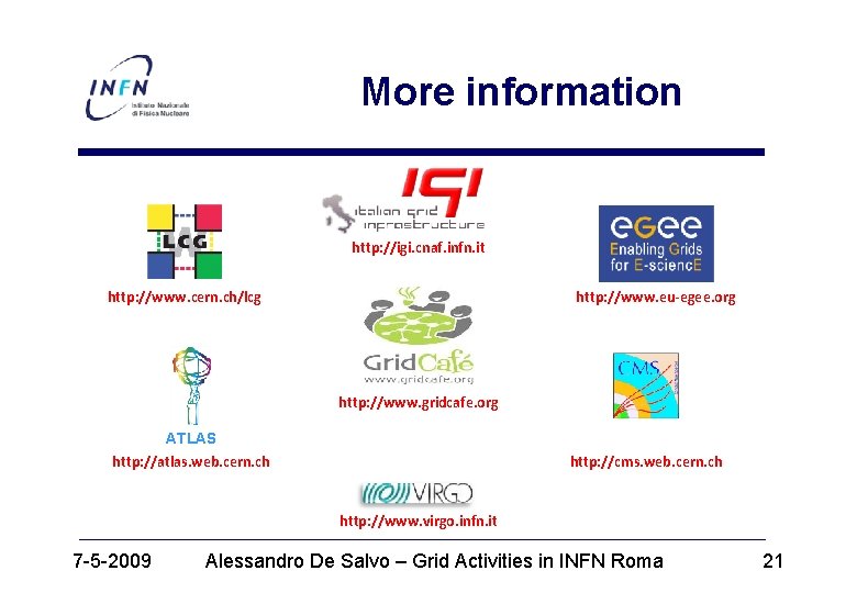 More information http: //igi. cnaf. infn. it http: //www. cern. ch/lcg http: //www. eu-egee.