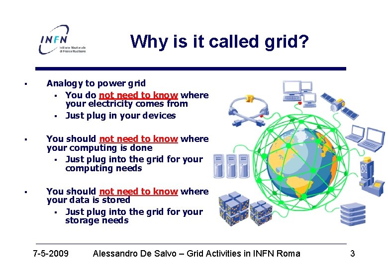 Why is it called grid? § Analogy to power grid § You do not