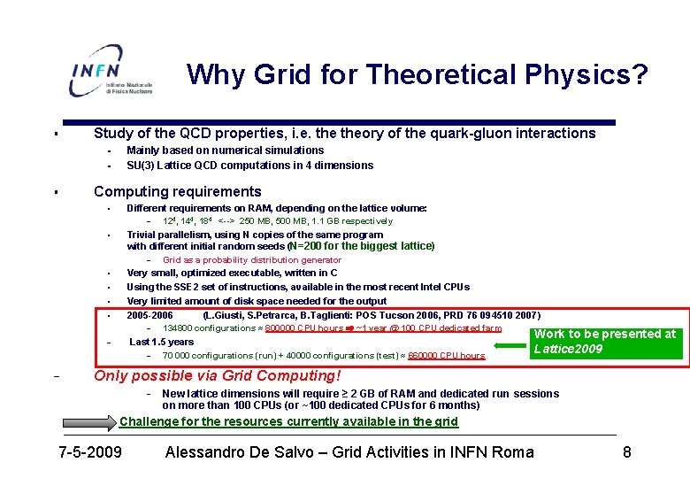 Why Grid for Theoretical Physics? Study of the QCD properties, i. e. theory of
