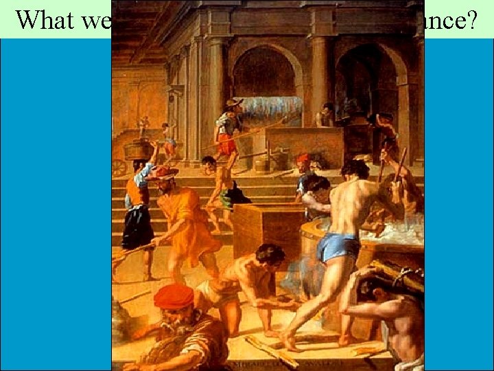 What were things like in the Renaissance? What were things like in the Renaissance?