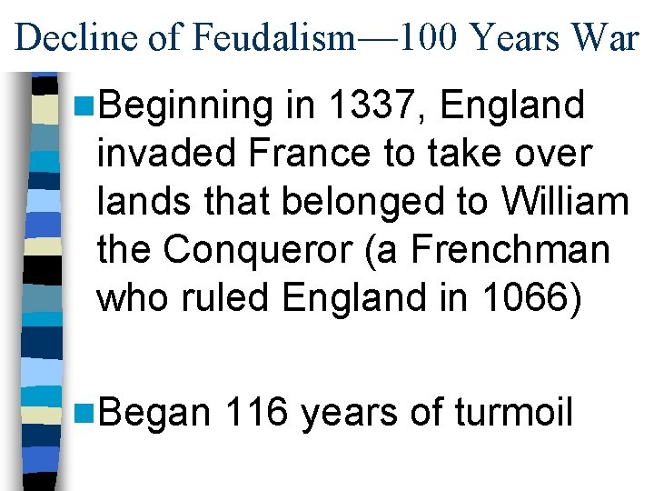 Decline of Feudalism— 100 Years War n. Beginning in 1337, England invaded France to Decline of Feudalism— 100 Years War n. Beginning in 1337, England invaded France to