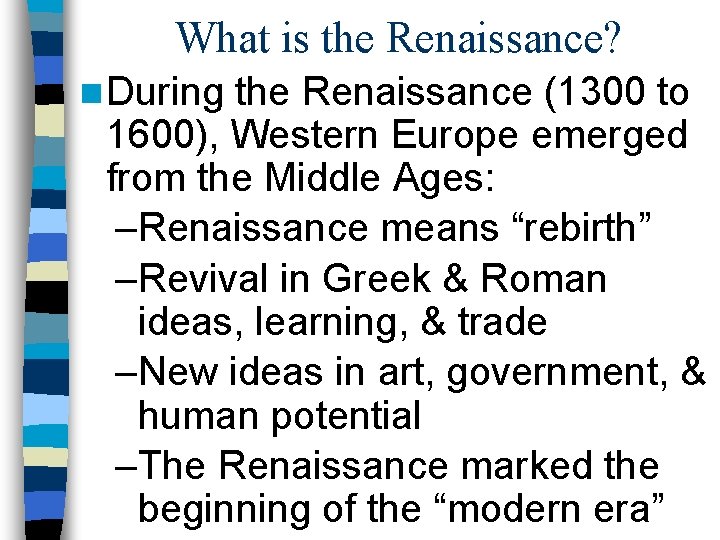 What is the Renaissance? n During the Renaissance (1300 to 1600), Western Europe emerged What is the Renaissance? n During the Renaissance (1300 to 1600), Western Europe emerged