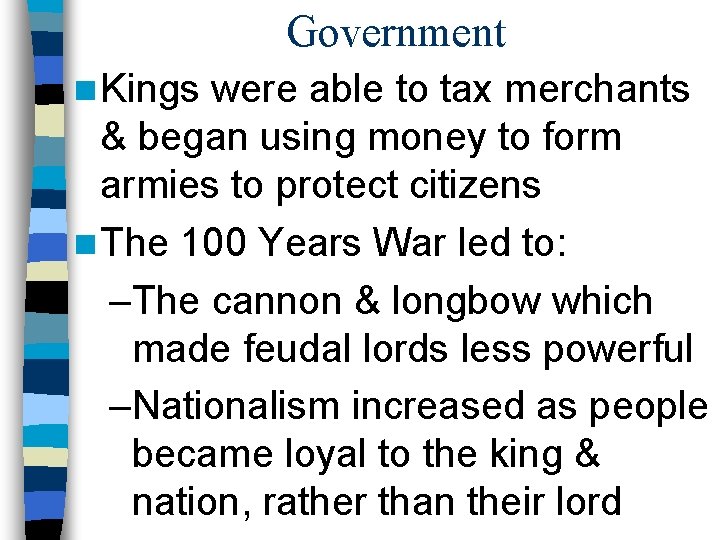Government n Kings were able to tax merchants & began using money to form Government n Kings were able to tax merchants & began using money to form