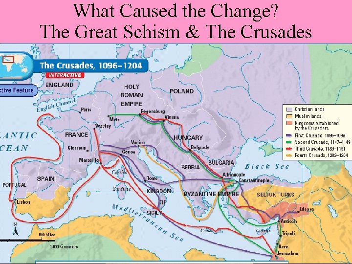 What Caused the Change? The Great Schism & The Crusades What Caused the Change? The Great Schism & The Crusades