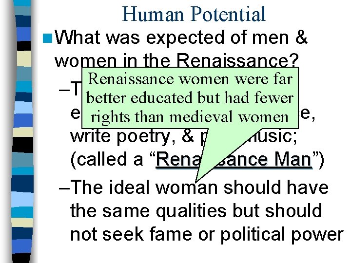 Human Potential n What was expected of men & women in the Renaissance? Renaissance Human Potential n What was expected of men & women in the Renaissance? Renaissance