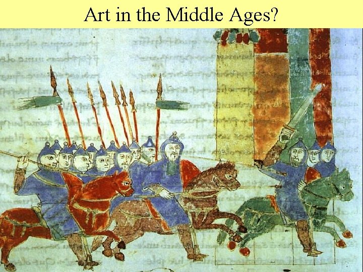 Art in the Middle Ages? Art in the Middle Ages?