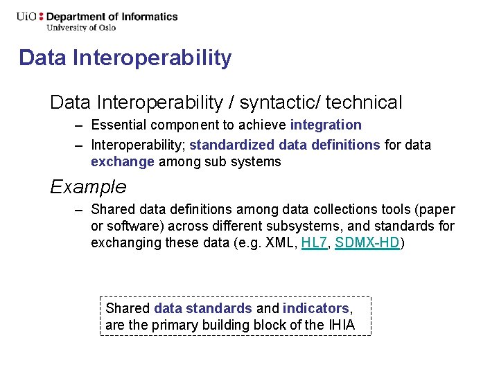 Data Interoperability / syntactic/ technical – Essential component to achieve integration – Interoperability; standardized Data Interoperability / syntactic/ technical – Essential component to achieve integration – Interoperability; standardized