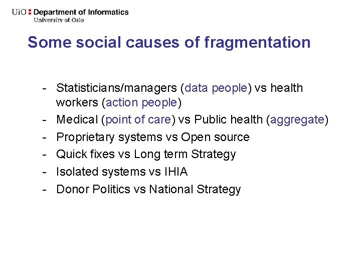 Some social causes of fragmentation - Statisticians/managers (data people) vs health workers (action people) Some social causes of fragmentation - Statisticians/managers (data people) vs health workers (action people)