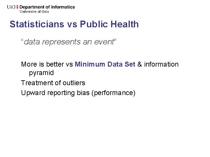 Statisticians vs Public Health “data represents an event” More is better vs Minimum Data Statisticians vs Public Health “data represents an event” More is better vs Minimum Data