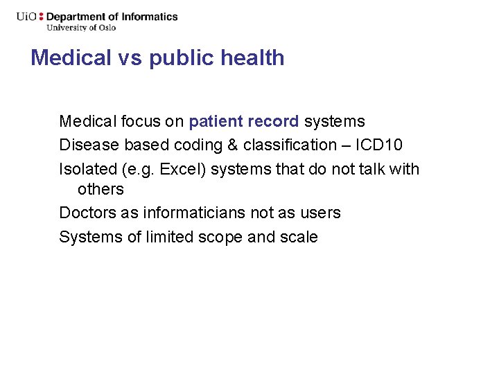 Medical vs public health Medical focus on patient record systems Disease based coding & Medical vs public health Medical focus on patient record systems Disease based coding &
