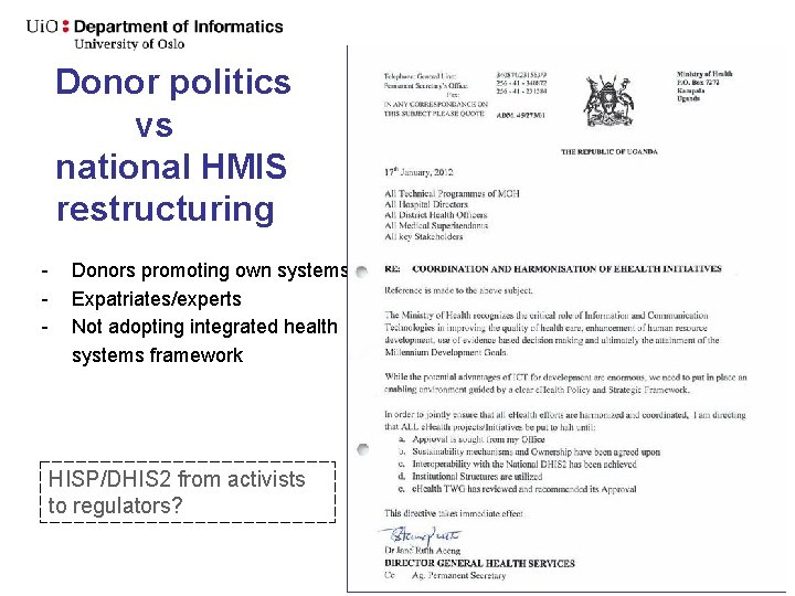 Donor politics vs national HMIS restructuring - Donors promoting own systems Expatriates/experts Not adopting Donor politics vs national HMIS restructuring - Donors promoting own systems Expatriates/experts Not adopting