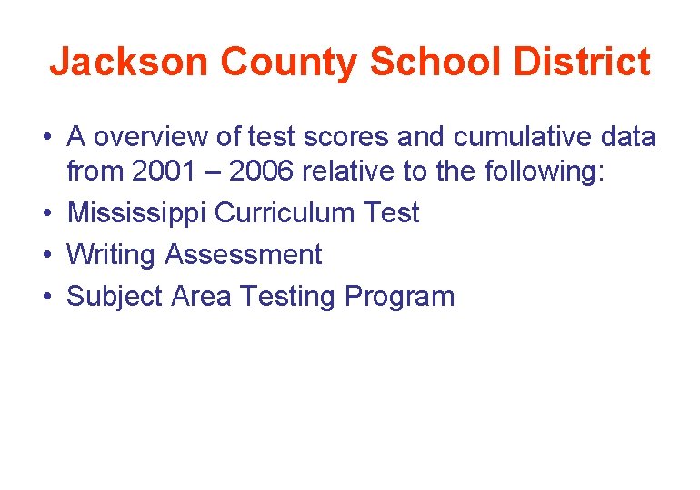 Jackson County School District • A overview of test scores and cumulative data from
