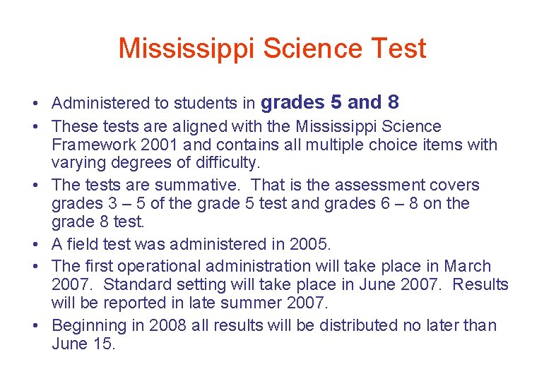 Mississippi Science Test • Administered to students in grades 5 and 8 • These