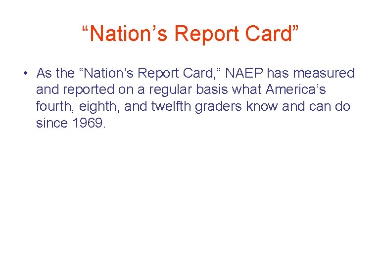 “Nation’s Report Card” • As the “Nation’s Report Card, ” NAEP has measured and