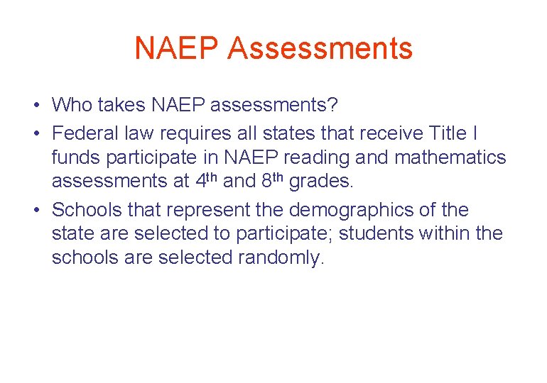 NAEP Assessments • Who takes NAEP assessments? • Federal law requires all states that