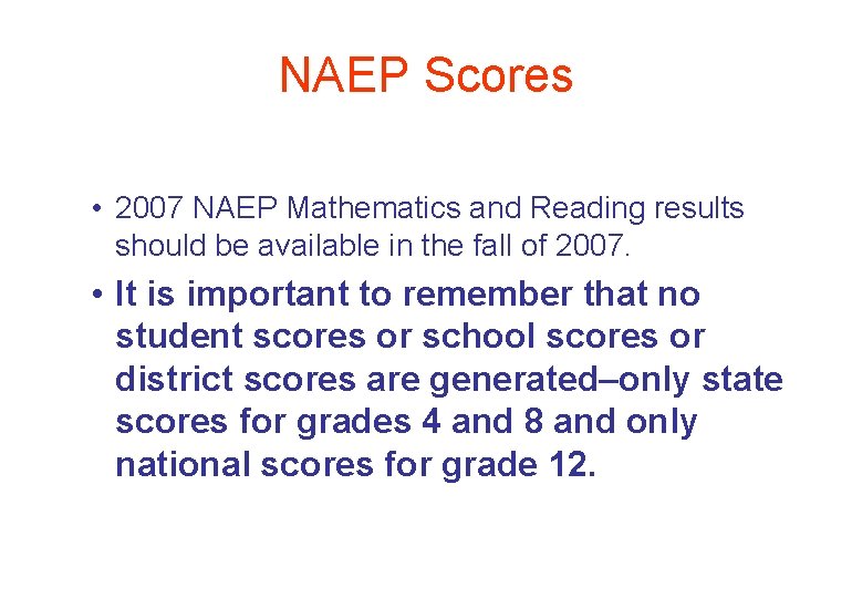 NAEP Scores • 2007 NAEP Mathematics and Reading results should be available in the