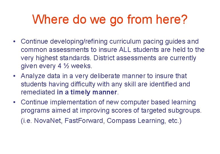 Where do we go from here? • Continue developing/refining curriculum pacing guides and common