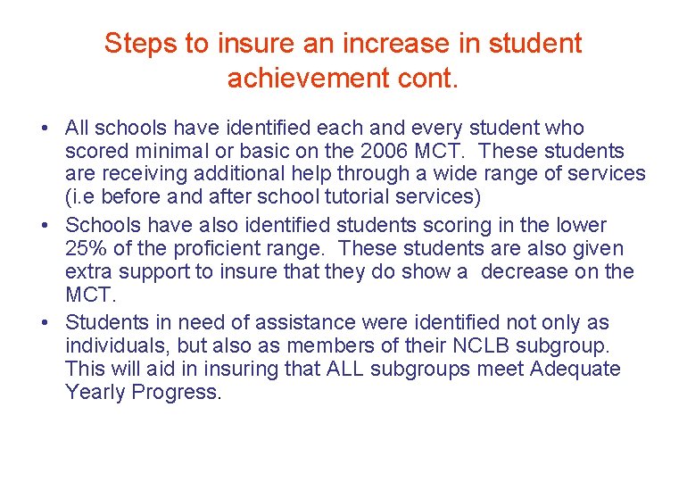 Steps to insure an increase in student achievement cont. • All schools have identified