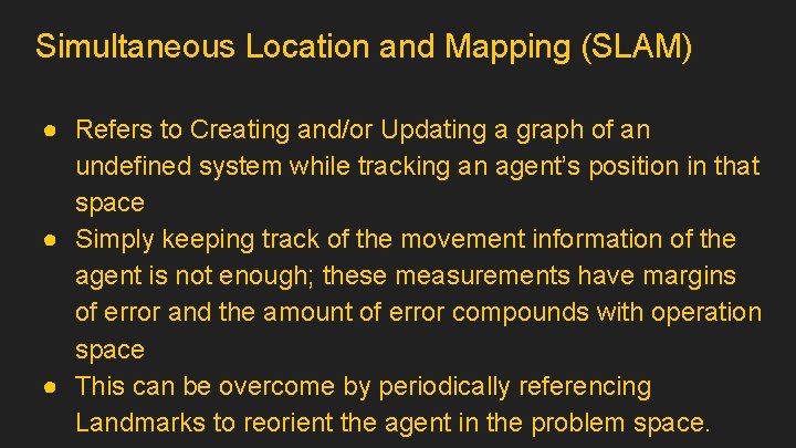Simultaneous Location and Mapping (SLAM) ● Refers to Creating and/or Updating a graph of