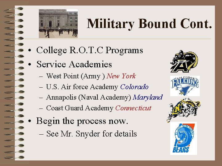 Military Bound Cont. • College R. O. T. C Programs • Service Academies –