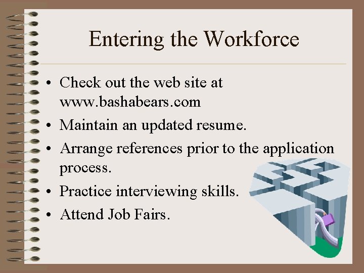 Entering the Workforce • Check out the web site at www. bashabears. com •
