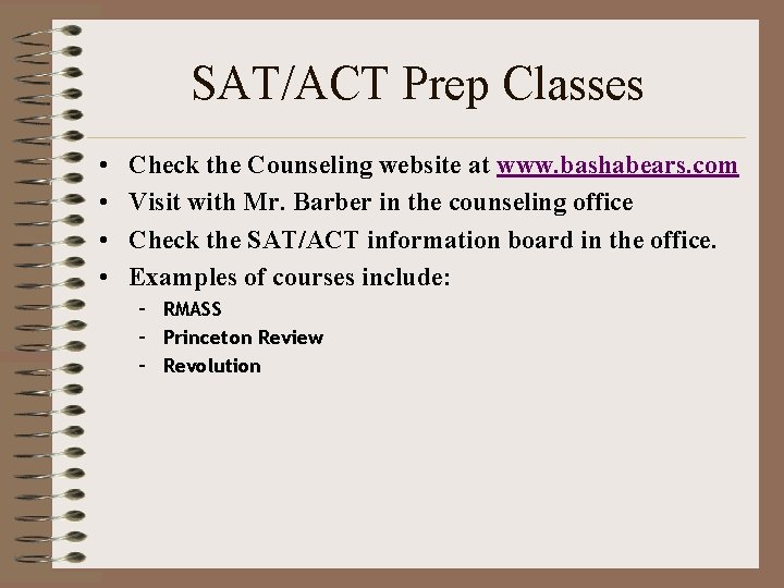 SAT/ACT Prep Classes • • Check the Counseling website at www. bashabears. com Visit